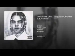 D33J - 10K Froze (feat. Yung Lean, Bladee & Killavesi)